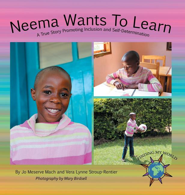 Neema Wants to Learn: A True Story Promoting Inclusion and Self-Determination