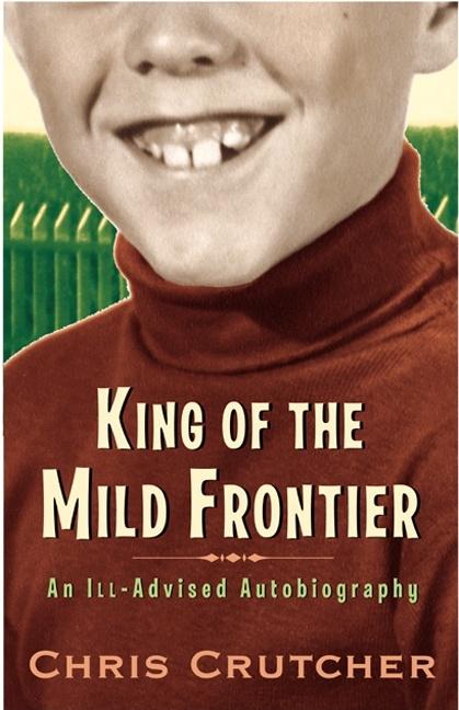 King of the Mild Frontier: An Ill-Advised Autobiography