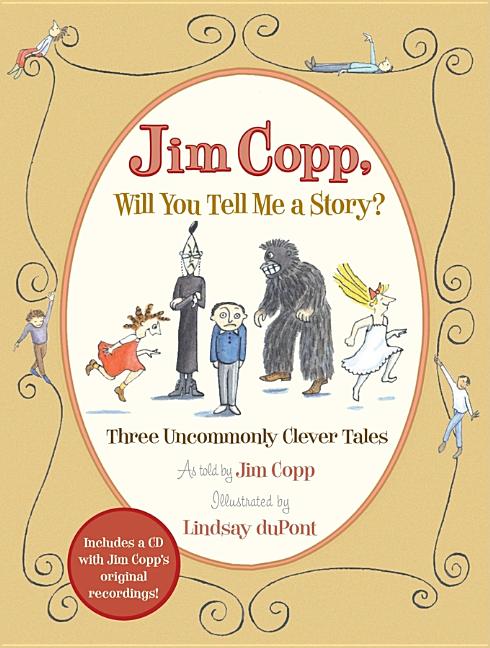 Jim Copp, Will You Tell Me a Story?: Three Uncommonly Clever Tales