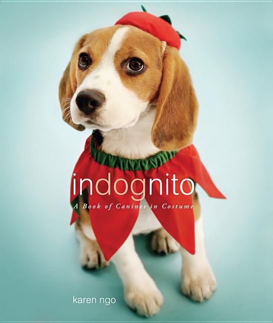 Indognito: A Book of Canines in Costume