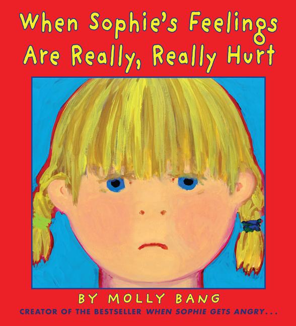 When Sophie's Feelings Are Really, Really Hurt
