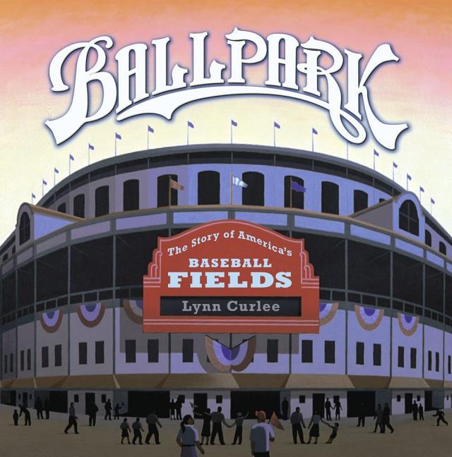 Ballpark: The Story of America's Baseball Fields