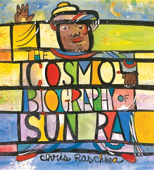 Cosmobiography of Sun Ra, The: The Sound of Joy Is Enlightening