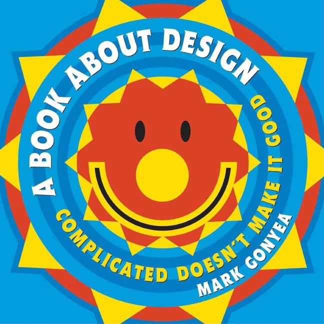Book About Design, A: Complicated Doesn't Make it Good
