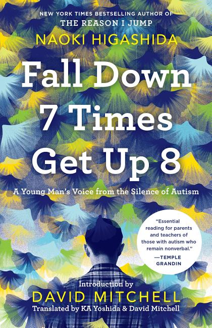 Fall Down 7 Times Get Up 8: A Young Man's Voice from the Silence of Autism