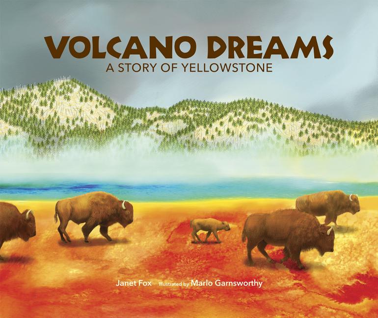 Volcano Dreams: A Story of Yellowstone