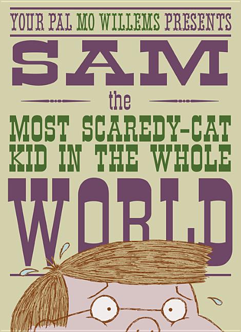 Sam, the Most Scaredy-Cat Kid in the Whole World: A Leonardo, the Terrible Monster Companion