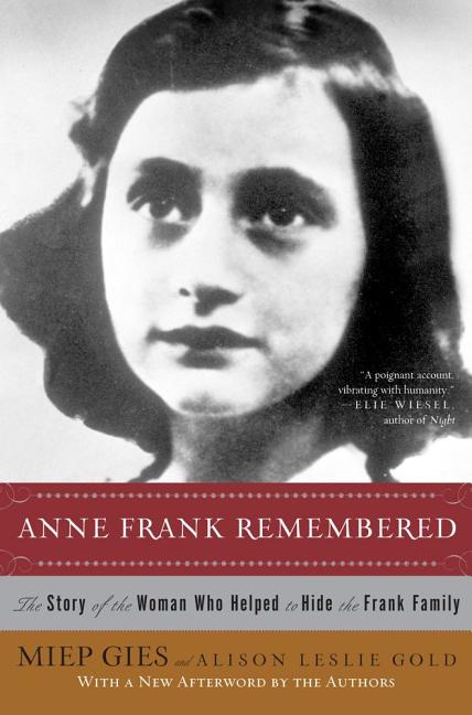 Anne Frank Remembered: The Story of the Woman Who Helped to Hide the Frank Family