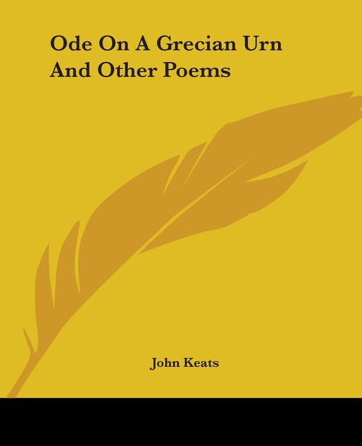 Ode on a Grecian Urn and Other Poems