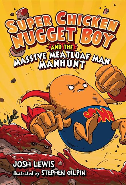 Super Chicken Nugget Boy and the Massive Meatloaf Man Manhunt