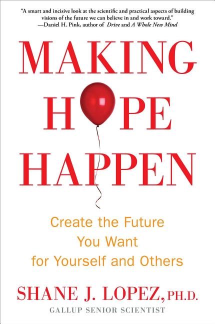 Making Hope Happen: Create the Future You Want for Yourself and Others