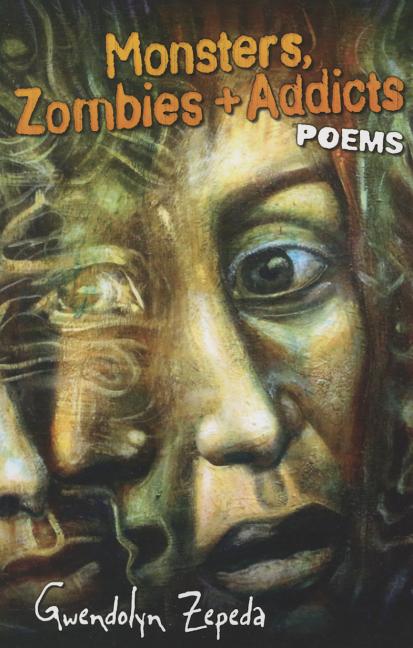 Monsters, Zombies and Addicts: Poems