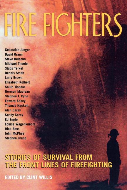 Fire Fighters: Stories of Survival from the Front Lines of Firefighting