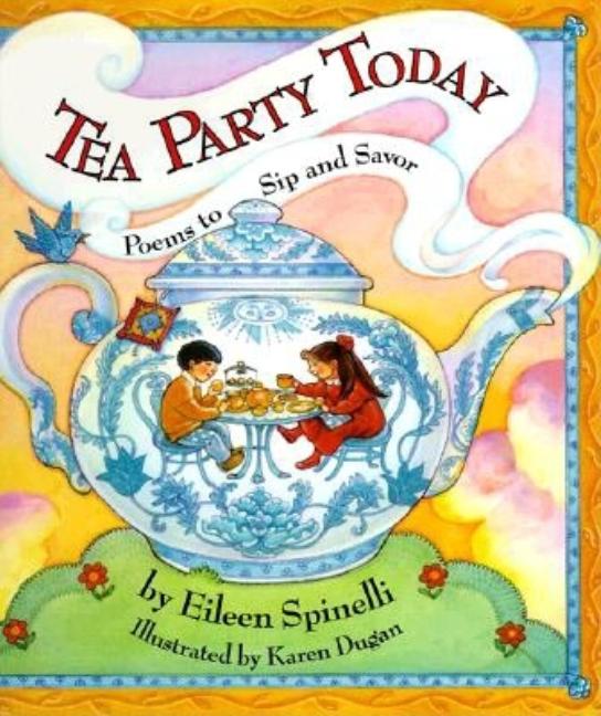 Tea Party Today: Poems to Sip and Savor