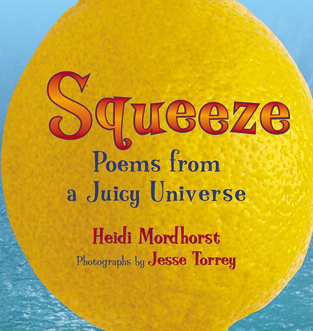 Squeeze: Poems from a Juicy Universe