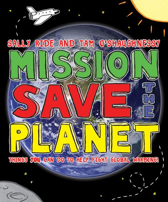 Mission: Save the Planet: Things You Can Do to Help Fight Global Warming!