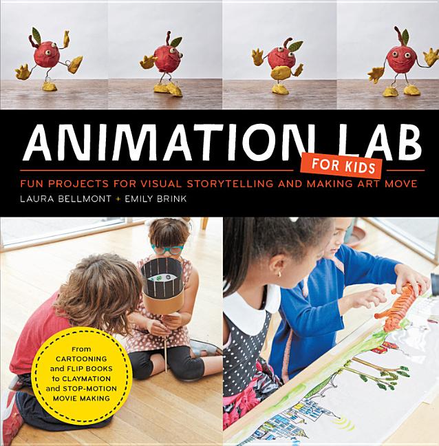 Animation Lab for Kids: Fun Projects for Visual Storytelling and Making Art Move