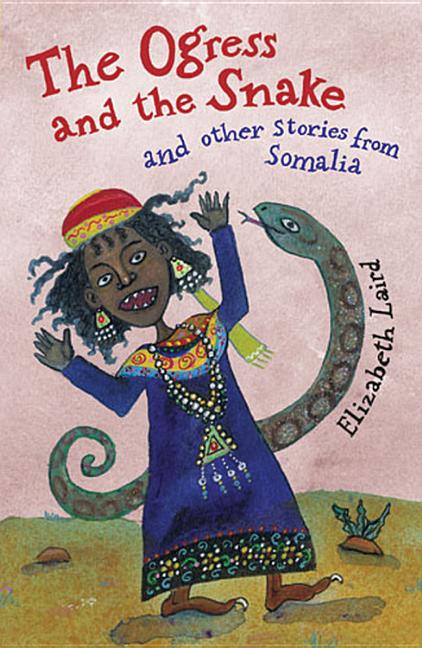The Ogress and the Snake and Other Stories from Somalia