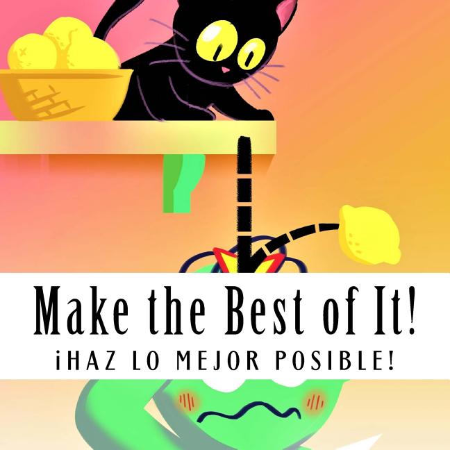 Make the Best of It! / iHaz lo mejor posible!