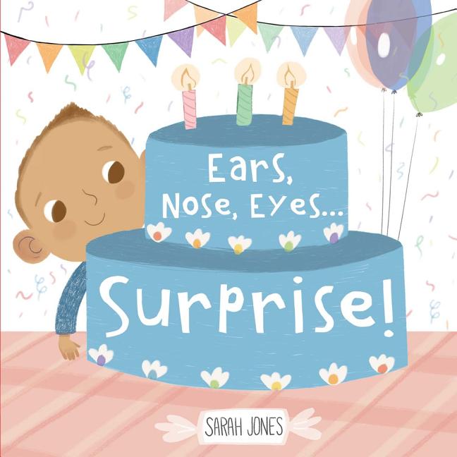 Ears, Nose, Eyes...Surprise!