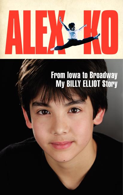 Alex Ko: From Iowa to Broadway, My Billy Elliot Story