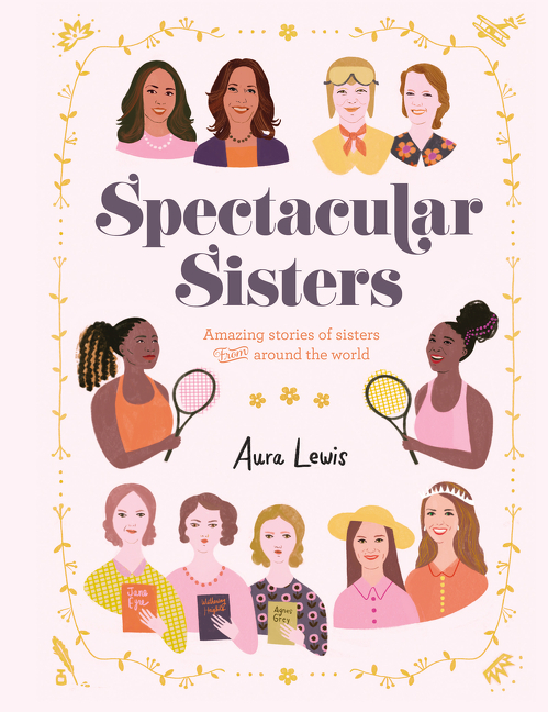 Spectacular Sisters: Amazing Stories of Sisters from Around the World