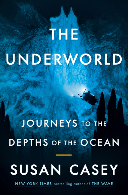 Underworld, The: Journeys to the Depths of the Ocean