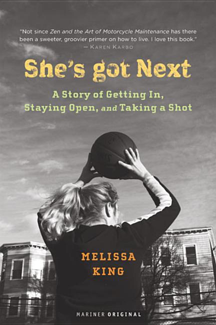 She's Got Next: A Story of Getting In, Staying Open, and Taking a Shot