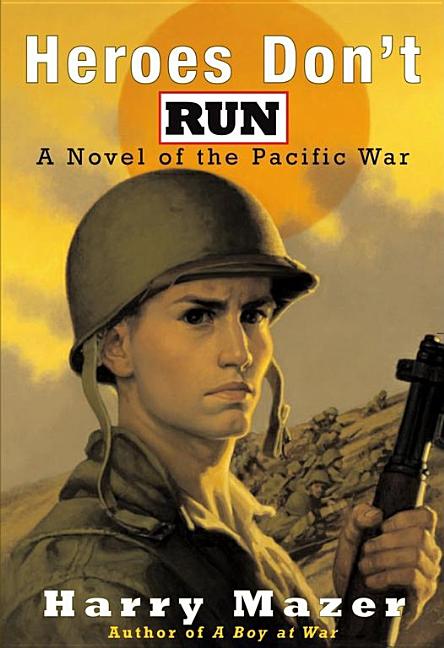 Heroes Don't Run: A Novel of the Pacific War