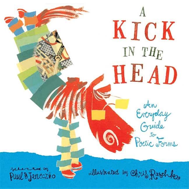 Kick in the Head, A: An Everyday Guide to Poetic Forms