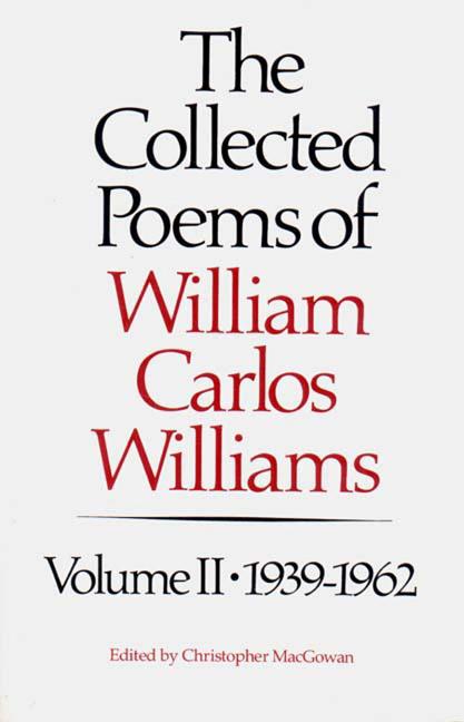 The Collected Poems of Williams Carlos Williams, Vol. II: 1939-1962