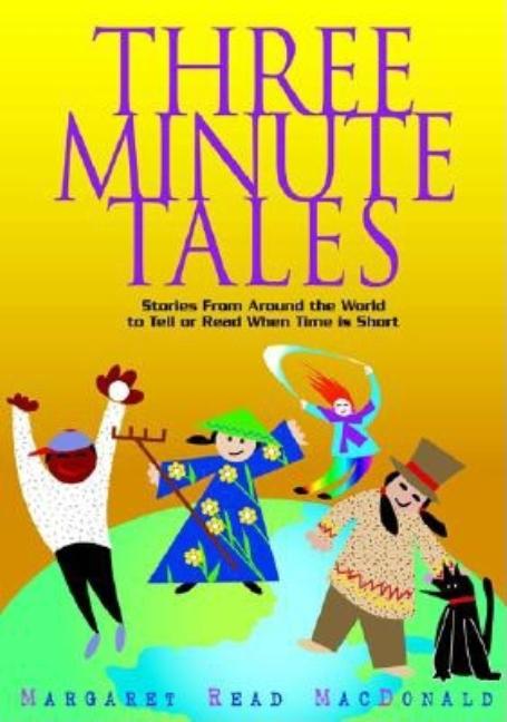 Three-Minute Tales: Stories from Around the World to Tell or Read When Time Is Short