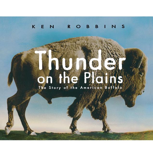 Thunder on the Plains: The Story of the American Buffalo