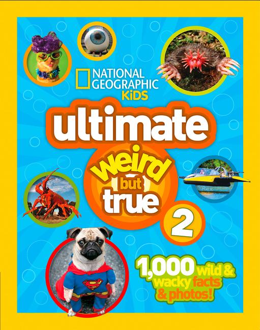 Ultimate Weird But True 2: 1,000 Wild & Wacky Facts & Photos!