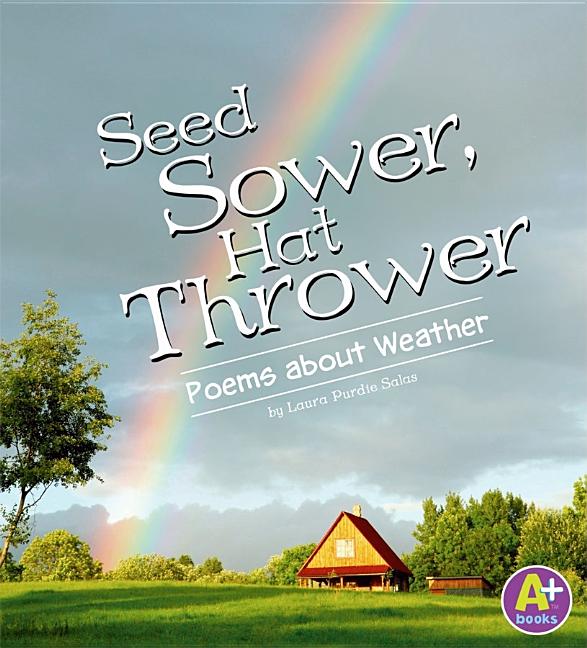 Seed Sower, Hat Thrower: Poems about Weather