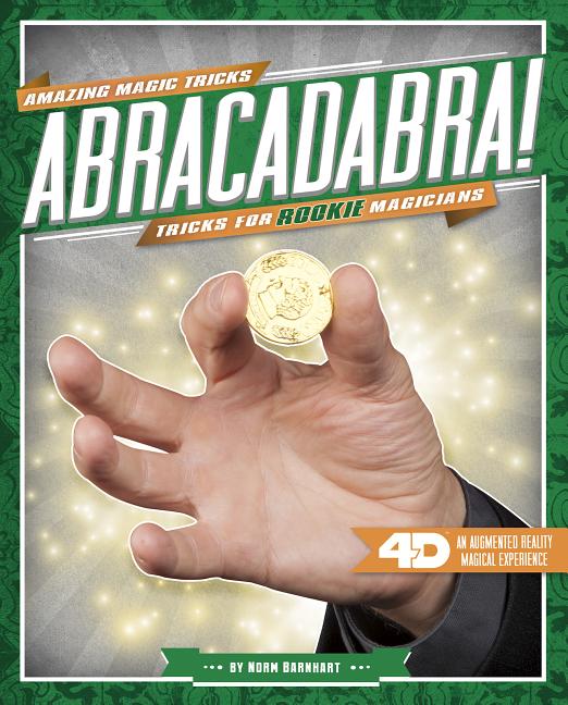 Abracadabra! Tricks for Rookie Magicians: 4D a Magical Augmented Reading Experience