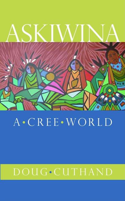 Askiwina: A Cree World