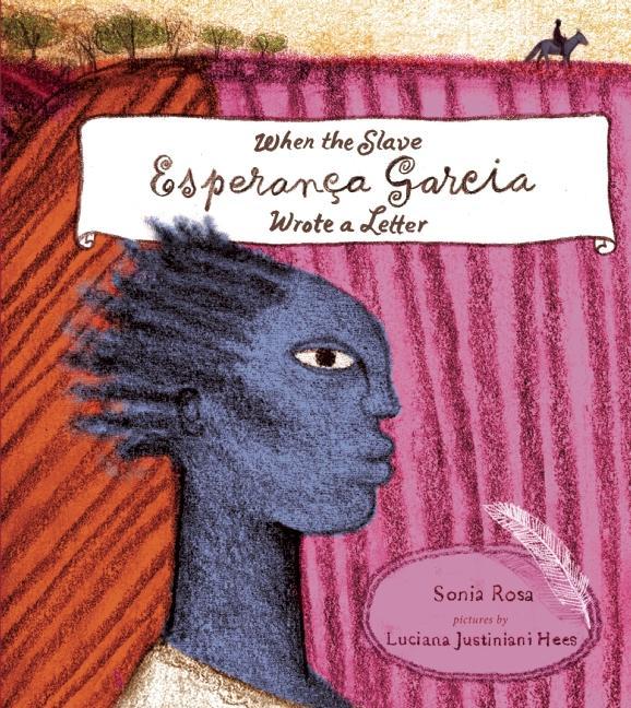When the Slave Esperanaça Garcia Wrote a Letter