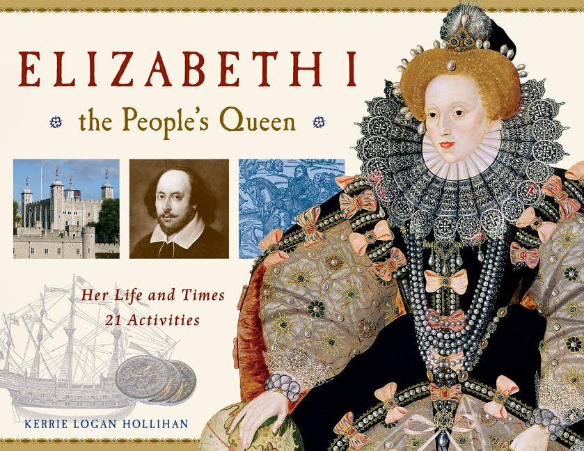 Elizabeth I, the People's Queen: Her Life and Times