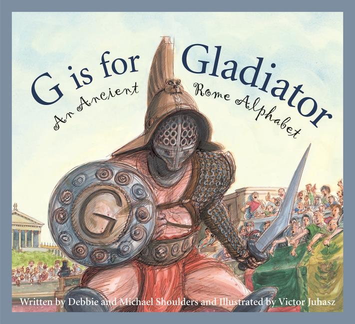 G is for Gladiator: An Ancient Rome Alphabet