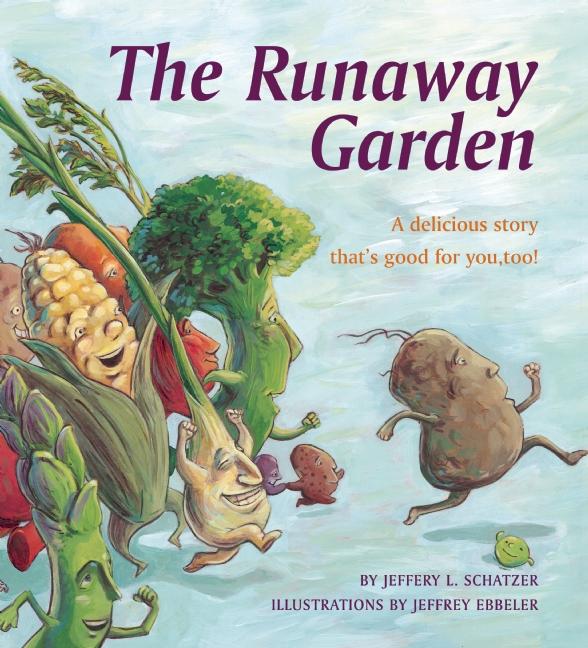 The Runaway Garden: A Delicious Story That's Good for You, Too!
