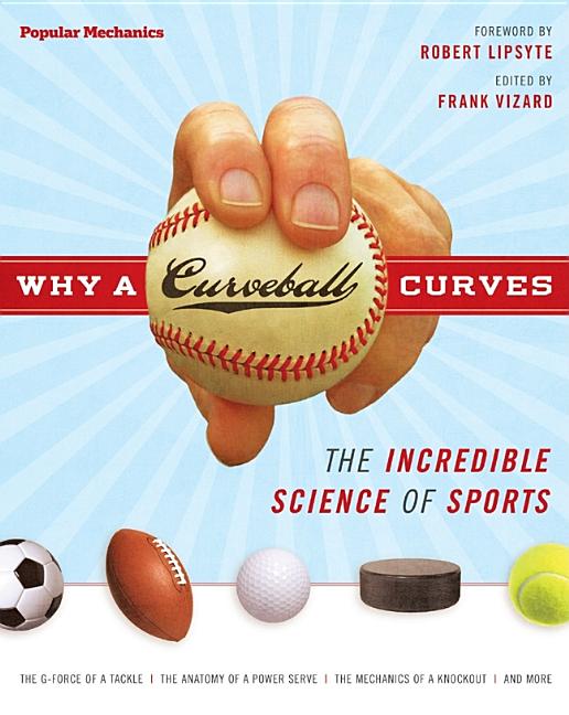 Why a Curveball Curves: The Incredible Science of Sports