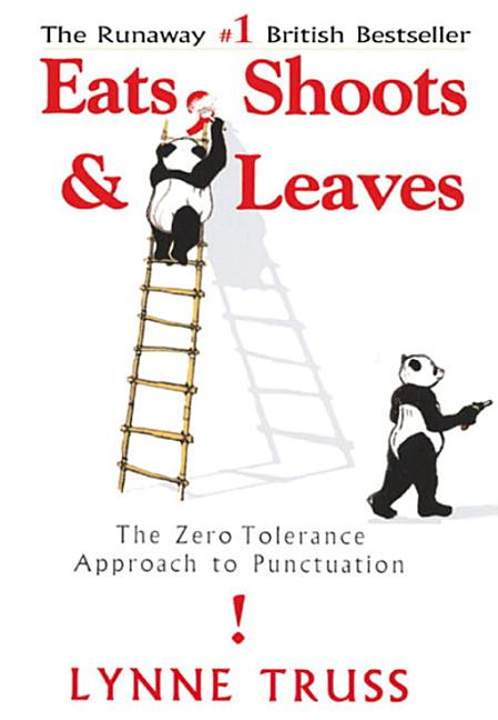 Eats, Shoots & Leaves: The Zero Tolerance Approach to Punctuation