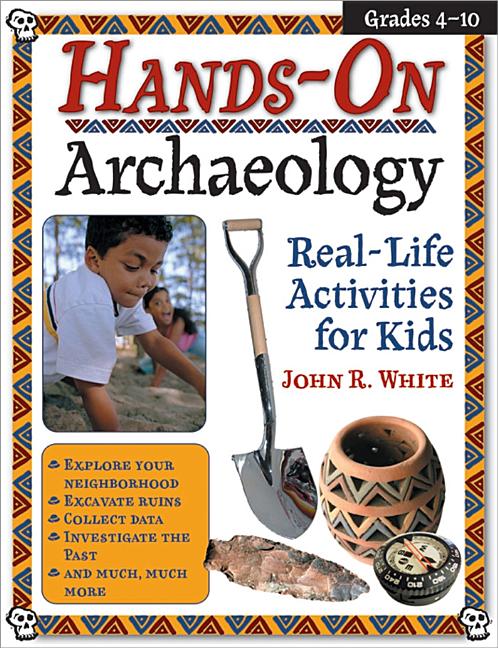 Hands-On Archaeology: Real-Life Activities for Kids