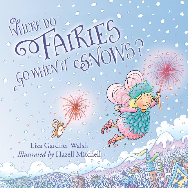 Where do Fairies Go when it Snows?
