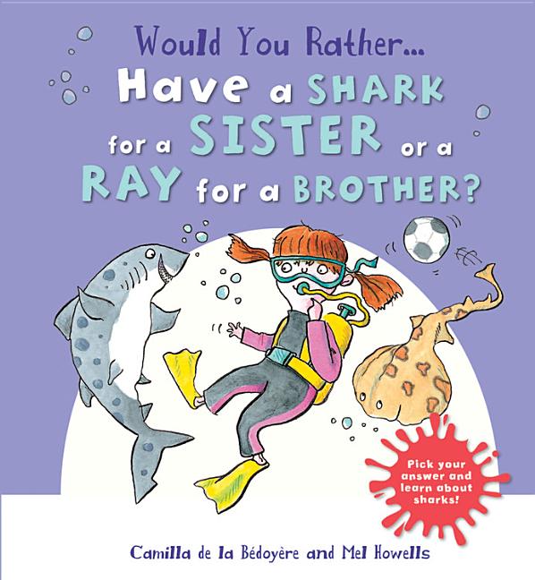 Would You Rather Have a Shark for a Sister or a Ray for a Brother?