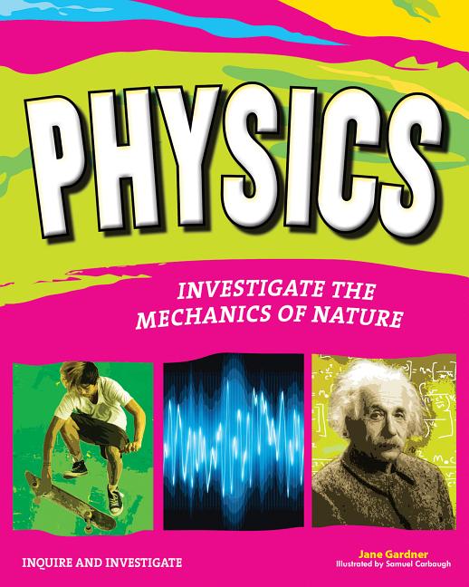 Physics: Investigate the Mechanics of Nature