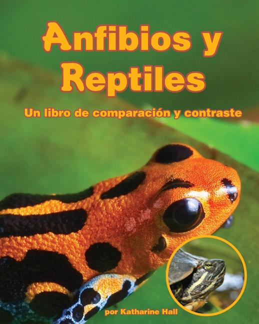 Anfibios y reptiles: Un libro de comparación y contraste