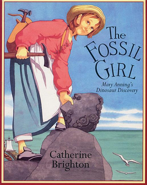 The Fossil Girl: Mary Anning's Dinosaur Discovery