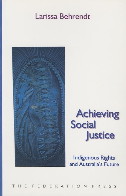 Achieving Social Justice: Indigenous Rights and Australia's Future